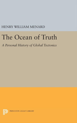 The Ocean of Truth: A Personal History of Global Tectonics