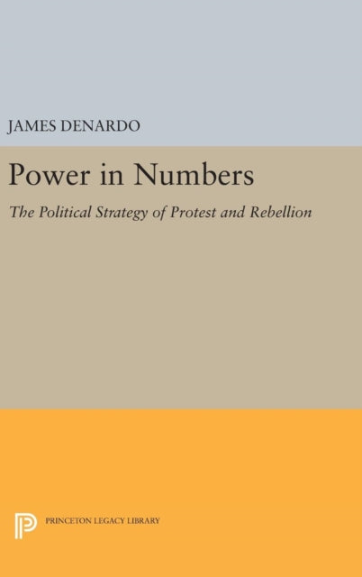 Power in Numbers: The Political Strategy of Protest and Rebellion