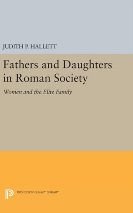 Fathers and Daughters in Roman Society Women and