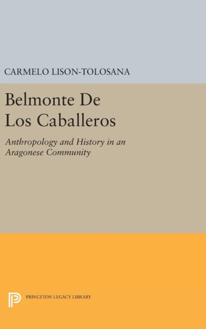 Belmonte De Los Caballeros: Anthropology and History in an Aragonese Community