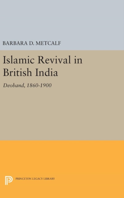 Islamic Revival in British India: Deoband, 1860-1900