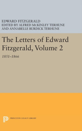 The Letters of Edward Fitzgerald, Volume 2: 1851-1866