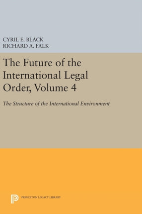 The Future of the International Legal Order, Volume 4: The Structure of the International Environment