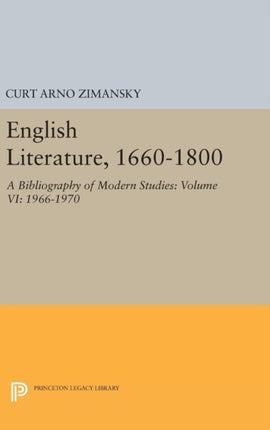 English Literature, 1660-1800: A Bibliography of Modern Studies: Volume VI: 1966-1970