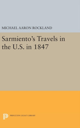 Sarmiento's Travels in the U.S. in 1847