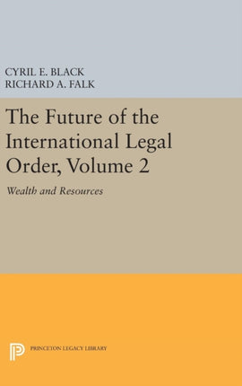 The Future of the International Legal Order, Volume 2: Wealth and Resources