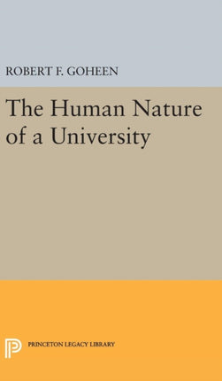 The Human Nature of a University 2435 Princeton Legacy Library