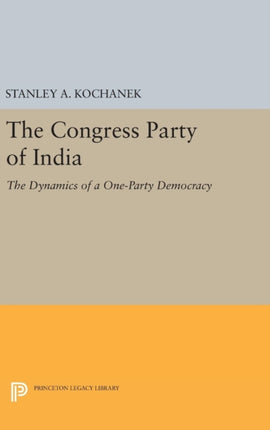 The Congress Party of India: The Dynamics of a One-Party Democracy