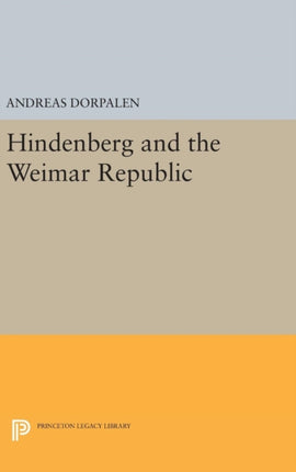 Hindenberg and the Weimar Republic 3969 Princeton