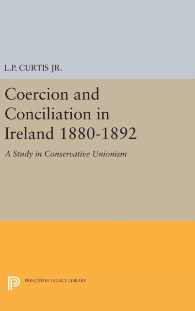 Coercion and Conciliation in Ireland 1880-1892