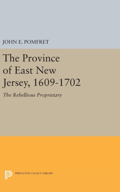 Province of East New Jersey, 1609-1702: Princeton History of New Jersey, 6