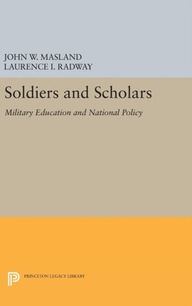 Soldiers and Scholars: Military Education and National Policy