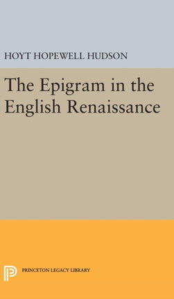 The Epigram in the English Renaissance 4032 Princeton Legacy Library