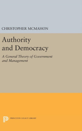 Authority and Democracy: A General Theory of Government and Management