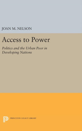 Access to Power: Politics and the Urban Poor in Developing Nations