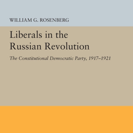 Liberals in the Russian Revolution  The