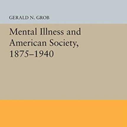 Mental Illness and American Society, 1875-1940