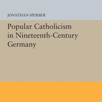 Popular Catholicism in Nineteenth-Century Germany