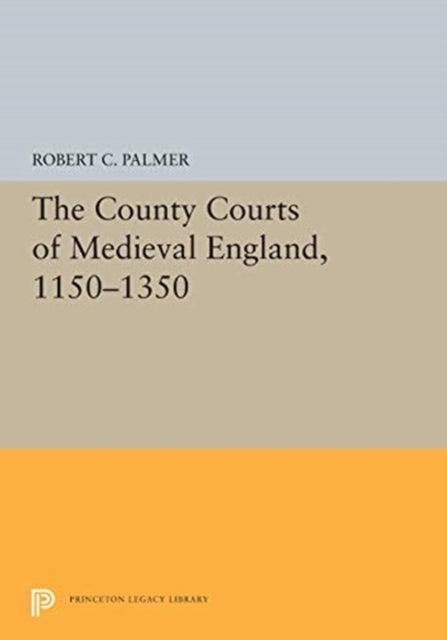 The County Courts of Medieval England, 1150-1350