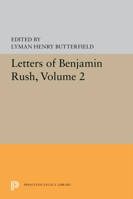 Letters of Benjamin Rush: Volume II: 1793-1813