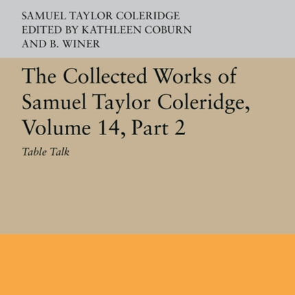 The Collected Works of Samuel Taylor Coleridge Volume 14 Table Talk Part II 5626 Princeton Legacy Library