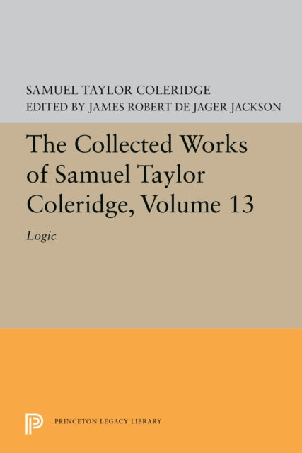 The Collected Works of Samuel Taylor Coleridge Volume 13