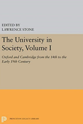 The University in Society, Volume I: Oxford and Cambridge from the 14th to the Early 19th Century