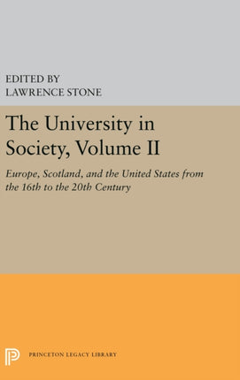 The University in Society, Volume II: Europe, Scotland, and the United States from the 16th to the 20th Century