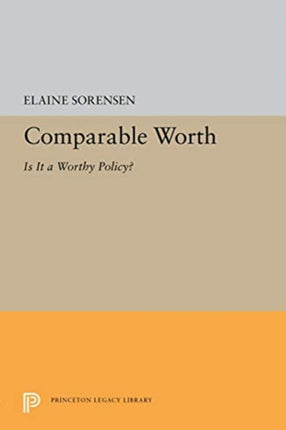 Comparable Worth: Is It a Worthy Policy?