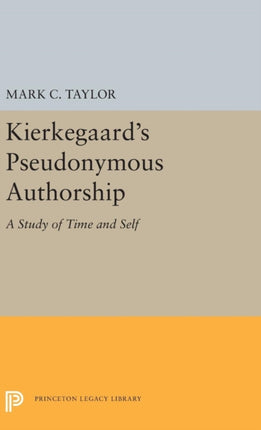Kierkegaards Pseudonymous Authorship  A Study of Time and Self