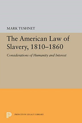 The American Law of Slavery 18101860  Considerations of Humanity and Interest