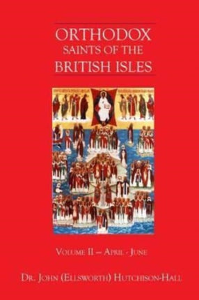 Orthodox Saints of the British Isles Volume II  April  June Volume 2