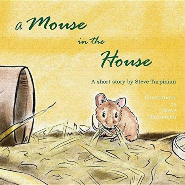A Mouse in the House A true story about the mice