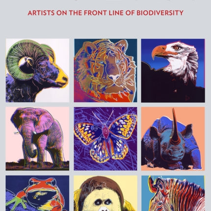 Endangered Species: Artists on the Front Line of Biodiversity