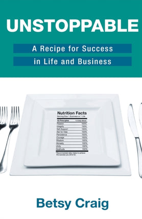 Unstoppable A Recipe for Success in Life and Business