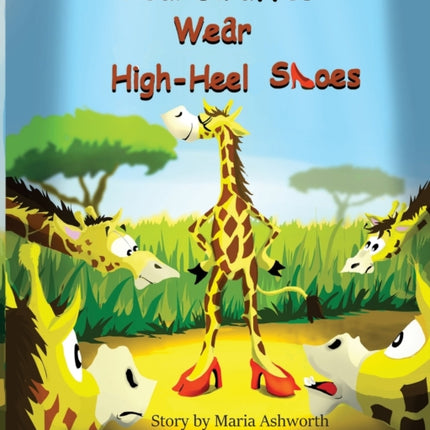 Real Giraffes Wear Highheel Shoes