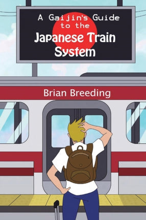 A Gaijins Guide to the Japanese Train System