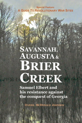 Savannah Augusta  Brier Creek Samuel Elbert and his resistance against the conquest of Georgia