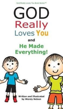 God Really Loves You and He Made Everything