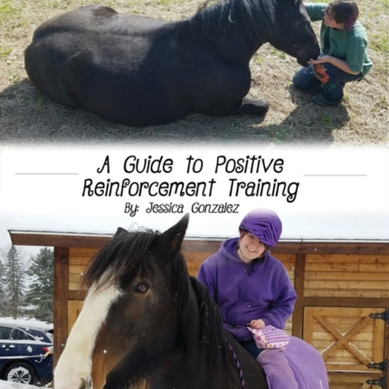 Equine Empowerment A Guide To Positive Reinforcement Training