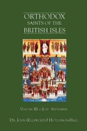 Orthodox Saints of the British Isles Volume III  July  September Volume 3