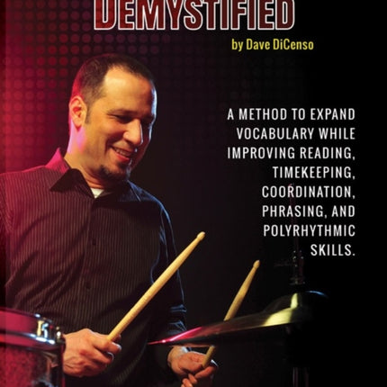 Rhythm and Drumming Demystified A Method to Expand Your Vocabulary While Improving Your Reading Timekeeping Coordination Phrasing