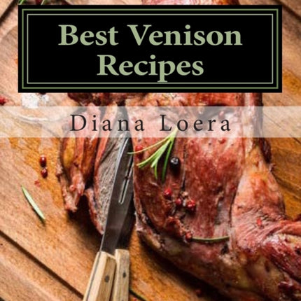 Best Venison Recipes Volume 1