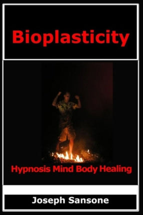 Bioplasticity Hypnosis Mind Body Healing