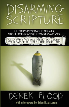 Disarming Scripture CherryPicking Liberals ViolenceLoving Conservatives and Why We All Need to Learn to Read the Bible Like Jesus Did