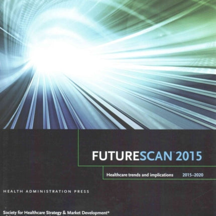 Futurescan 2015-2020: Healthcare Trends and Implications