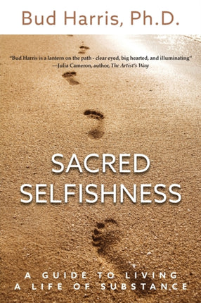 Sacred Selfishness A Guide to Living a Life of Substance