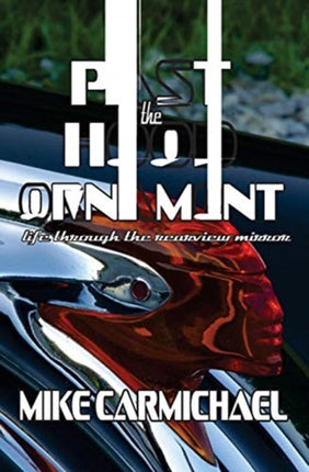 Past the Hood Ornament Life Through the Rearview Mirror