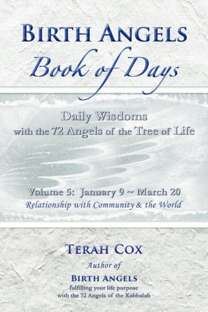 BIRTH ANGELS BOOK OF DAYS  Volume 5 Daily Wisdoms with the 72 Angels of the Tree of Life