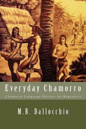 Everyday Chamorro Chamorro Language Phrases for Beginners